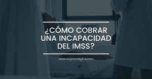 Cobrar incapacidad del imss